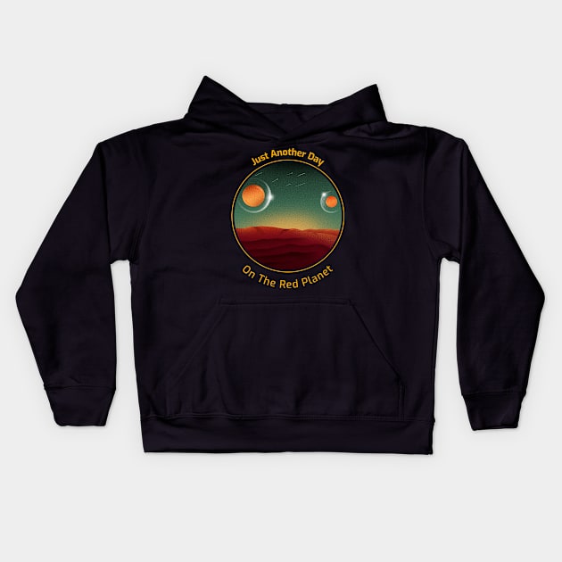 Just Another Day on the Red Planet Space Design Kids Hoodie by Up 4 Tee